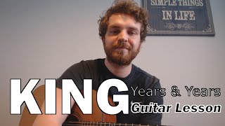 King - Years & Years (Guitar Lesson/Tutorial/Cover) with Ste Shaw