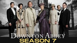 Downton abbey Season 7 Teaser | Release Date | LATEST UPDATES