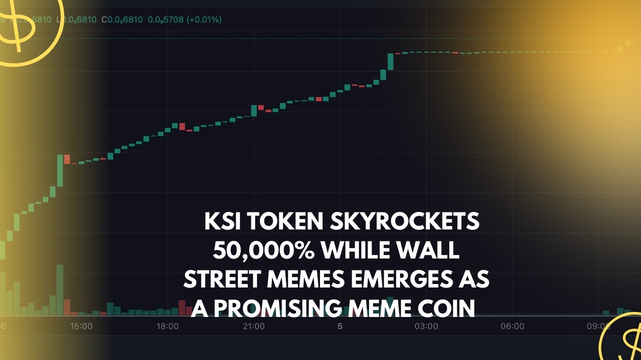 KSI Token Skyrockets 50,000% While Wall Street Memes Emerges as a ...