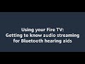 Using Bluetooth hearing aids with Fire TV