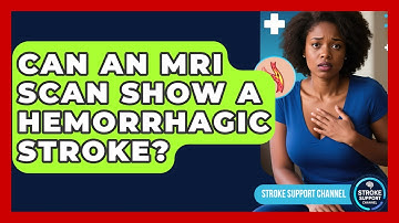 Can An MRI Scan Show A Hemorrhagic Stroke? - Stroke Support Channel