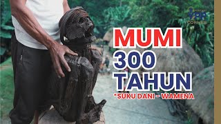 Mumi Berumur 300 Tahun di Papua!!