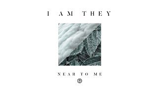 I AM THEY - Near to Me () Resimi