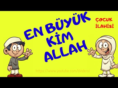 en büyük kim Allah - çocuk ilahisi