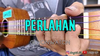 PERLAHAN - GUYONWATON KENTRUNG COVER BY LTV