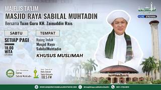 TG K.H ZAINUDDIN RAIS (Saturday, August 8, 2026) - Sabilal Muhtadin Grand Mosque