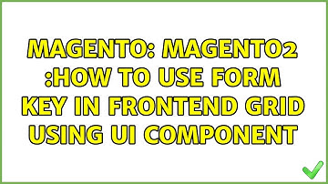 Magento: Magento2 :How To Use Form Key In Frontend Grid Using Ui Component