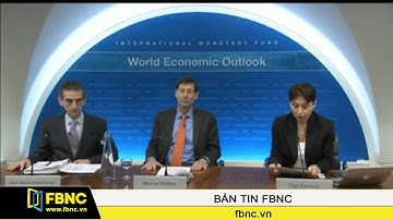 FBNC - IMF hạ dự báo tăng trưởng kinh tế toàn cầu lần thứ ba trong 1 năm