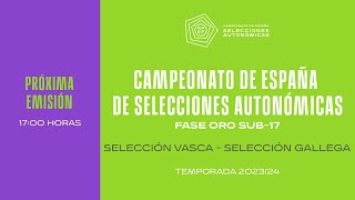 🚨En Directo🚨 PARTIDO 7 SEMIFINAL SELECCIÓN VASCA - SELECCIÓN GALLEGA 1 FASE ORO SUB 17 I 🔴RFEF