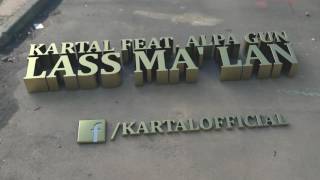 KARTAL feat. ALPA GUN - LASS MA&#39; LAN(Offizieller Song 2016)