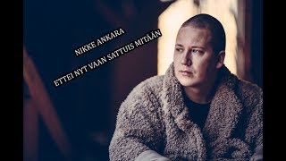 Nikke Ankara - Ettei Nyt Vaan Sattuis Mitään (Sanat)