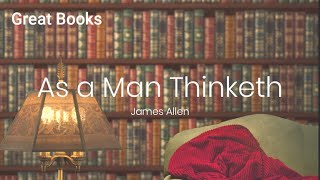 As a Man Thinketh (Great Books Series)