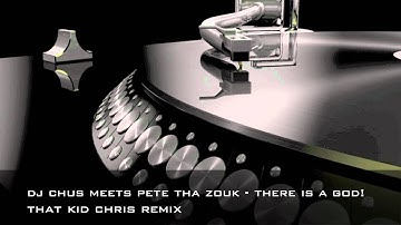 DJChus & Pete Tha Zouk-There Is A God! (That Kid Chris Remix) #thatkidchris