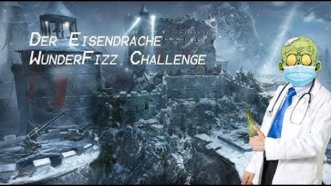 Der Eisendrache- WunderFizz Challenge!