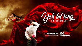 Yeh Lal Rang x DJ REFRESH x KJ Pro Graphics