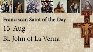 Aug 13 - Bl. John of La Verna - Franciscan Saint of the Day