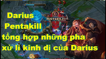 Darius Montage 2022 - Pentakill - Tổng Hợp Những Pha Xử Lí Kinh Dị Của Best Darius