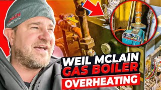 Weil McLain Gas Boiler Overheating on High Temperature and Not Heating The House