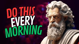 7 Things you Should do EVERY MORNING  (Stoic Routine)