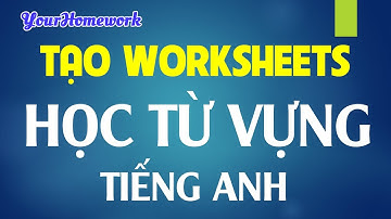 Hướng dẫn tạo file PDF worksheet học từ vựng trên YourHomework