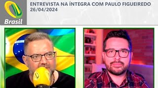 Entrevista na íntegra com Paulo Figueiredo - 26/04/2024