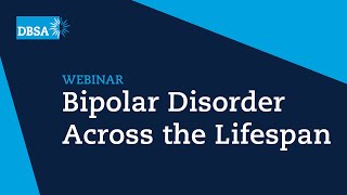 Bipolar Disorder Across Lifespan | DBSA Summit 2022