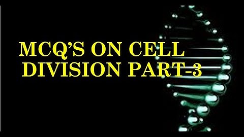 CELL DIVISION PART 3