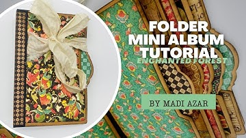 Folder Mini Album Tutorial - Enchanted Forest - by Madi Azar