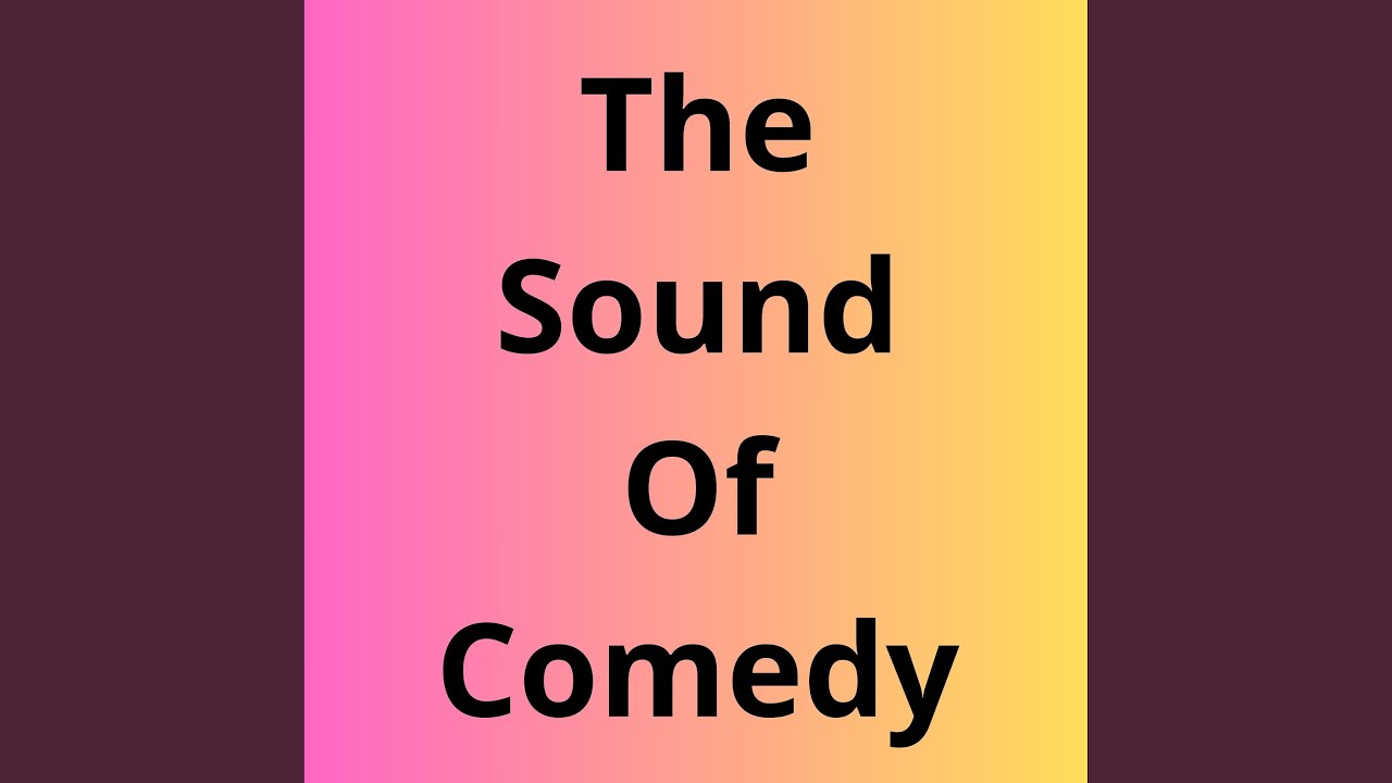 Watch The Sound of Comedy on YouTube Watch The Sound of Comedy on YouTube