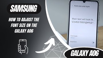 How to adjust the font size on the Galaxy A06