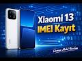 Xiaomi 13 IMEI Kayıt - Uzman Mobil Yazılım