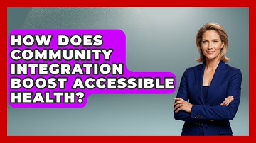 How Does Community Integration Boost Accessible Health? - Your Accessible Health