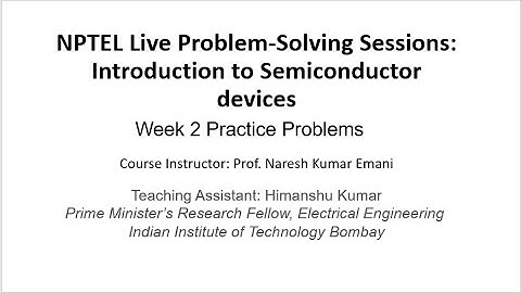 Week 2 Introduction to semiconductor devices (noc23_ee82)