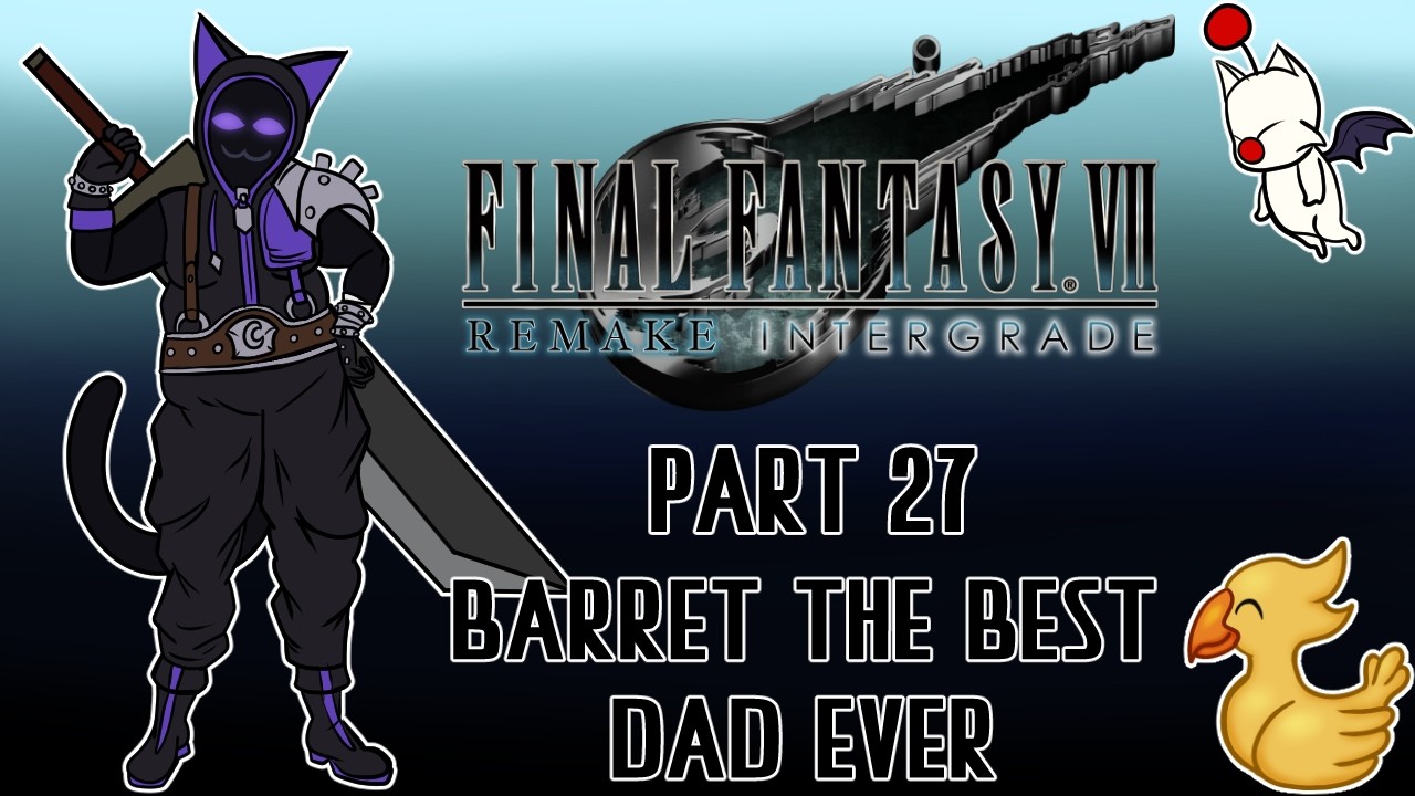 Final Fantasy 7 Remake pt 27 Barret the best dad