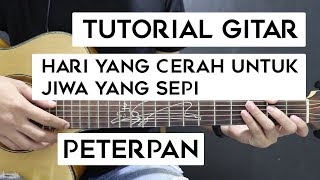 (Tutorial Gitar) PETERPAN - Hari Yang Cerah Untuk Jiwa Yang Sepi | Mudah Dan Cepat Dimengerti