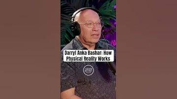 Darryl Anka Bashar: How Physical Reality Works 🌌