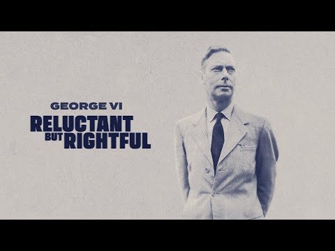 George Vi: Reluctant But Rightful | Full Documentary