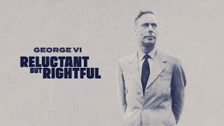 George VI: Reluctant But Rightful (2024) | Full Documentary