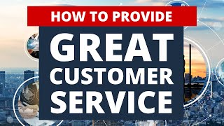 How to Provide Great Customer Service to Get More Clients in 2023