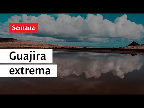 Aventura extrema: así puede disfrutar de La Guajira en temporada de lluvia |Reto Aventura