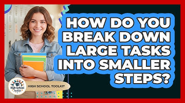 How Do You Break Down Large Tasks Into Smaller Steps?