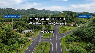 Download Lagu Menggatal Telipok - Abu Bakar Ellah (Ampal) AI Cover
