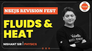 FLUIDS AND HEAT | NSEJS Revision Fest | NSEJS 2022 | Nishant Sharma  | Vedantu Olympiad School