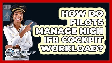 How Do Pilots Manage High IFR Cockpit Workload? - Air Traffic Insider