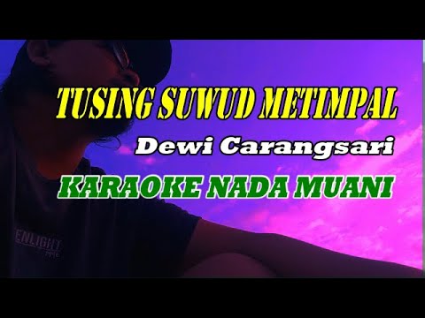 TUSING SUWUD METIMPAL - KARAOKE NADA RENDAH ( PRIA ) || DEWI CARANGSARI โ LANANG ART caturwangsa
