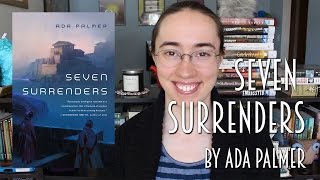Seven Surrenders by Ada Palmer | Review #booktubesff
