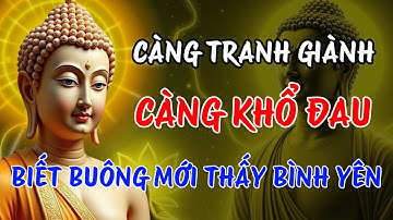 Phật Dạy: Càng Tranh Giành Càng Khổ Đau | Bài Học Chữa Lành Tìm Lại Bình Yên