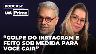 "Golpe do Instagram é sob medida para você cair": como Meta facilita fraudes | Podcast UOL Prime #16