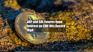 XRP and SOL Futures Open Interest on CME Hits Record High