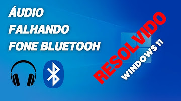Fone Bluetooth FALHANDO no Windows 11 - Como resolver?